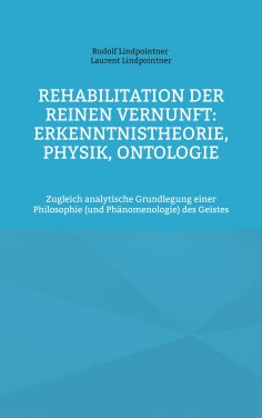 eBook: Rehabilitation der reinen Vernunft: Erkenntnistheorie, Physik, Ontologie