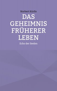 ebook: Das Geheimnis früherer Leben