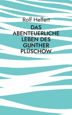 eBook: Das abenteuerliche Leben des Gunther Plüschow