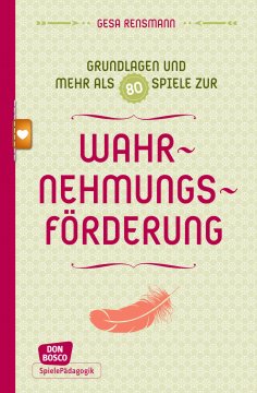 eBook: Grundlagen und mehr als 80 Spiele zur Wahrnehmungsförderung