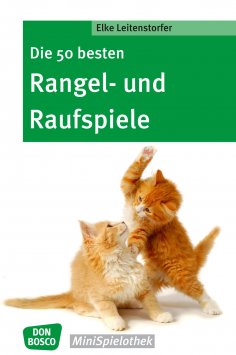 eBook: Die 50 besten Rangel- und Raufspiele - eBook