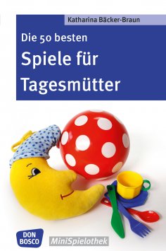 eBook: Die 50 besten Spiele für Tagesmütter und Tagesväter - eBook