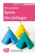 eBook: Die 50 besten Spiele fürs Zeltlager - eBook