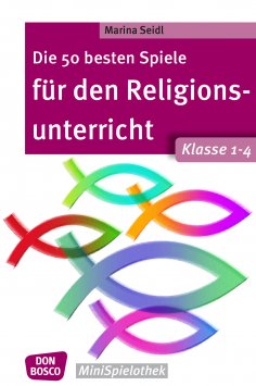 eBook: Die 50 besten Spiele für den Religionsunterricht. Klasse 1-4 - eBook