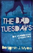 eBook: The Bad Tuesdays: Die Verbogene Symmetrie