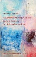 eBook: Anthroposophische Medizin und die Prozesse im Stoffwechselsystem