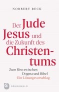 ebook: Der Jude Jesus und die Zukunft des Christentums