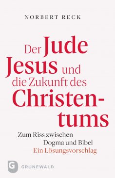 ebook: Der Jude Jesus und die Zukunft des Christentums