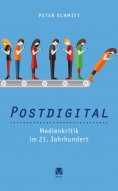 ebook: Postdigital: Medienkritik im 21. Jahrhundert