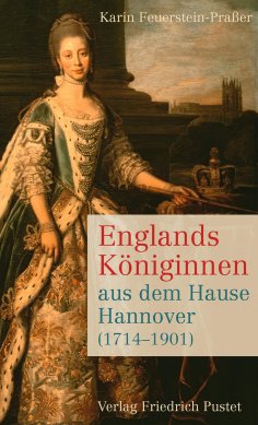 eBook: Englands Königinnen aus dem Hause Hannover (1714-1901)