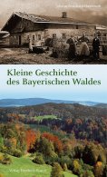 eBook: Kleine Geschichte des Bayerischen Waldes