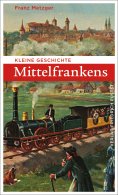 eBook: Kleine Geschichte Mittelfrankens