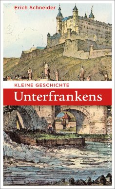 ebook: Kleine Geschichte Unterfrankens