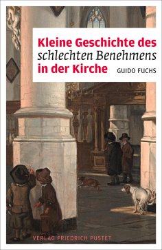 eBook: Kleine Geschichte des schlechten Benehmens in der Kirche