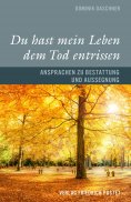 eBook: Du hast mein Leben dem Tod entrissen