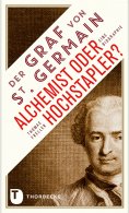 eBook: Der Graf von Saint Germain - Alchemist oder Hochstapler?
