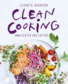 eBook: Clean Cooking ohne Gluten und Laktose