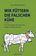 eBook: Wir füttern die falschen Kühe