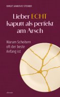 eBook: Lieber ECHT kaputt als perfekt am Arsch