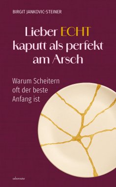 eBook: Lieber ECHT kaputt als perfekt am Arsch