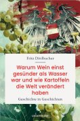 eBook: Warum Wein einst gesünder als Wasser war und wie Kartoffeln die Welt verändert haben