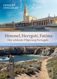 ebook: Himmel, Herrgott, Fatima. Der schönste Pilgerweg Portugals