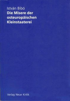 eBook: Die Misere der osteuropäischen Kleinstaaterei