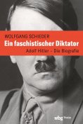 eBook: Ein faschistischer Diktator. Adolf Hitler – Biografie