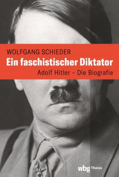 eBook: Ein faschistischer Diktator. Adolf Hitler – Biografie