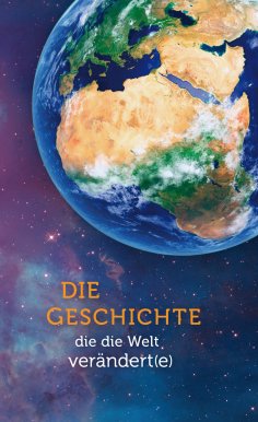 ebook: Die Geschichte, die die Welt verändert(e)