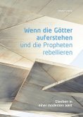ebook: Wenn die Götter auferstehen und die Propheten rebellieren