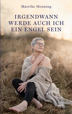 eBook: Irgendwann werde auch ich ein Engel sein
