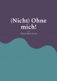 eBook: (Nicht) Ohne mich!