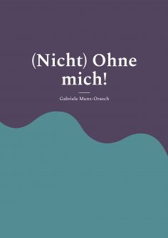 eBook: (Nicht) Ohne mich!