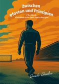 eBook: Zwischen Pfosten und Prinzipien