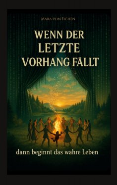 eBook: Wenn der letzte Vorhang fällt - dann beginnt das wahre Leben