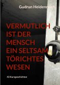 ebook: Vermutlich ist der Mensch ein seltsam törichtes Wesen