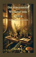 ebook: Die vergessene Weisheit der Natur