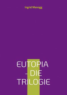 eBook: Eutopia - Die Trilogie