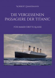 eBook: Die vergessenen Passagiere der Titanic