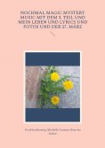 eBook: Nochmal Magic Mystery Music mit dem 3. Teil und mein Leben und Lyrics und Fotos und der 27. März
