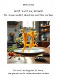 eBook: Jetzt reicht es, Schatz! Wir müssen endlich abnehmen und fitter werden!