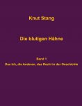 eBook: Die blutigen Hähne: Beiträge zu Herrschaft, Legitimation und Kooperation - Band 1: Das Ich, die Ande