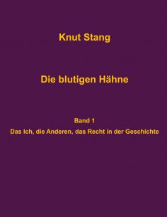 eBook: Die blutigen Hähne: Beiträge zu Herrschaft, Legitimation und Kooperation - Band 1: Das Ich, die Ande