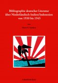 eBook: Bibliographie deutscher Literatur über Niederländisch-Indien/Indonesien von 1930 bis 1945