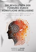 eBook: Die Revolution der Führung durch Künstliche Intelligenz