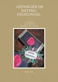 eBook: Gefangen im Dating-Dschungel