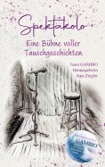 eBook: Spektakolo - Eine Bühne voller Tauschgeschichten