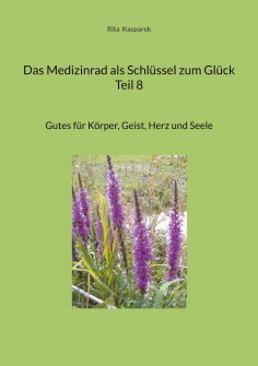eBook: Das Medizinrad als Schlüssel zum Glück Teil 8