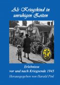 eBook: Als Kriegskind in unruhigen Zeiten